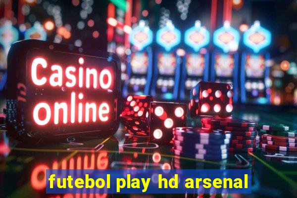 futebol play hd arsenal